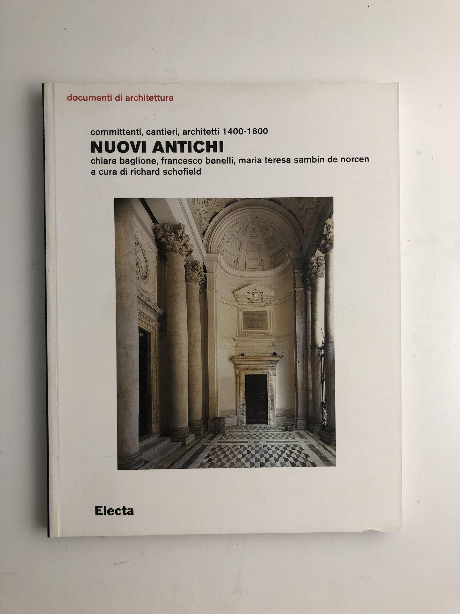 Nuovi antichi. Committenti, cantieri, architetti 1400-1600. Ediz. illustrata