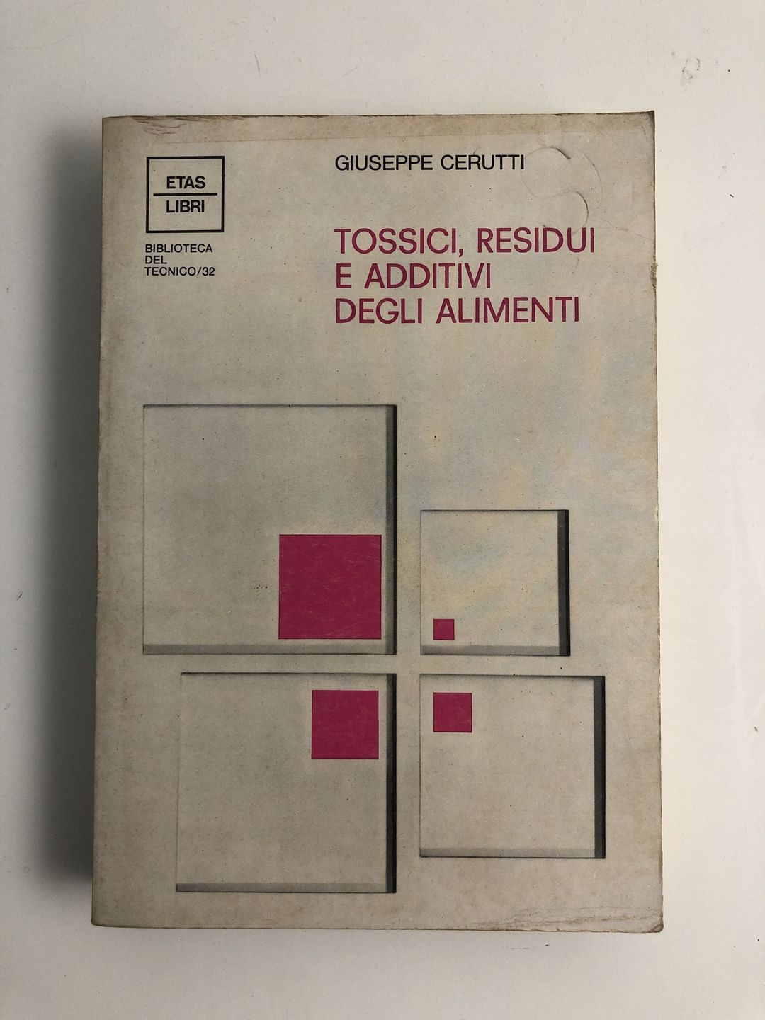 Tossici, residui e additivi degli alimenti / Giuseppe Cerutti