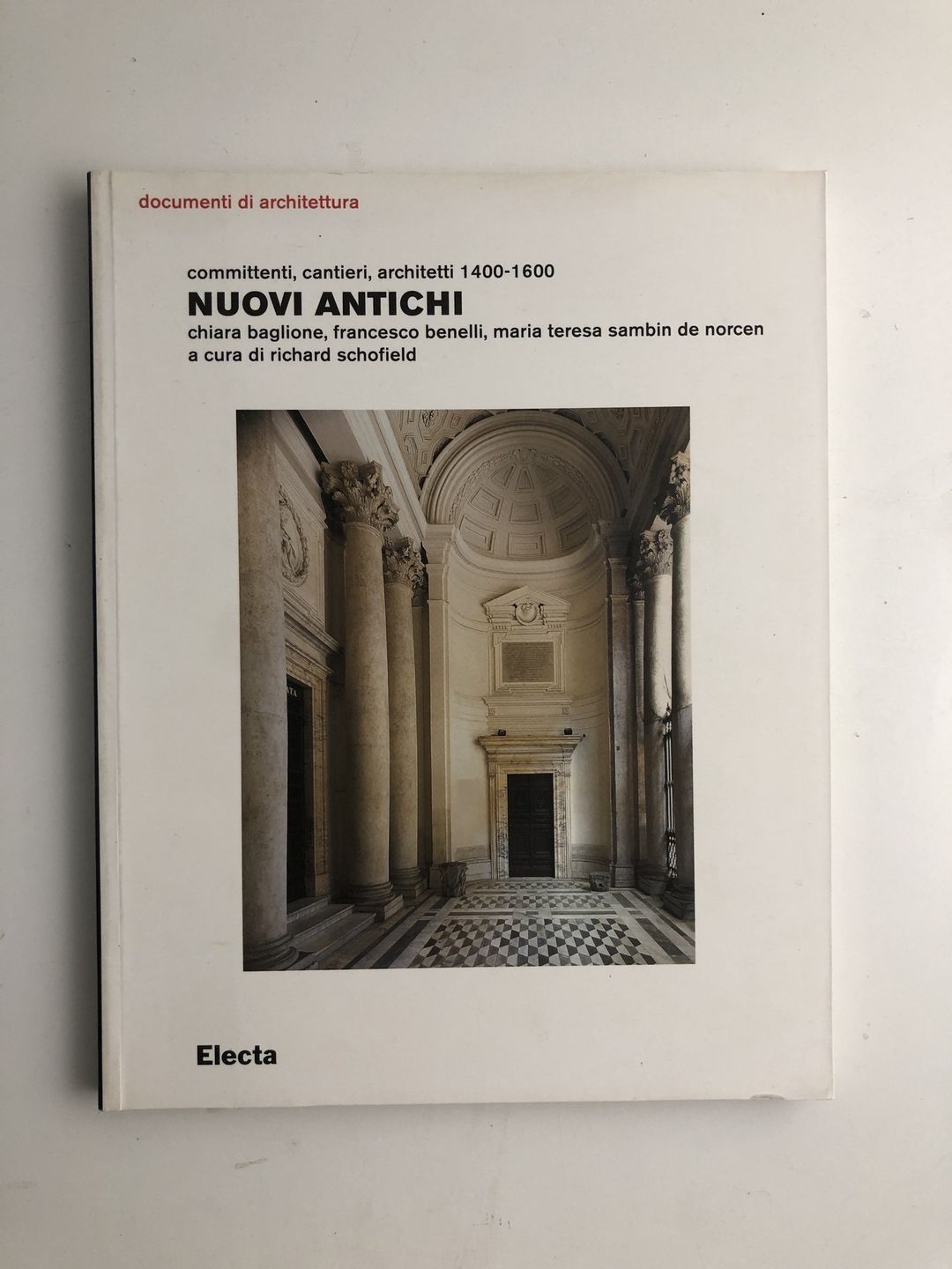 Nuovi antichi. Committenti, cantieri, architetti 1400-1600. Ediz. illustrata