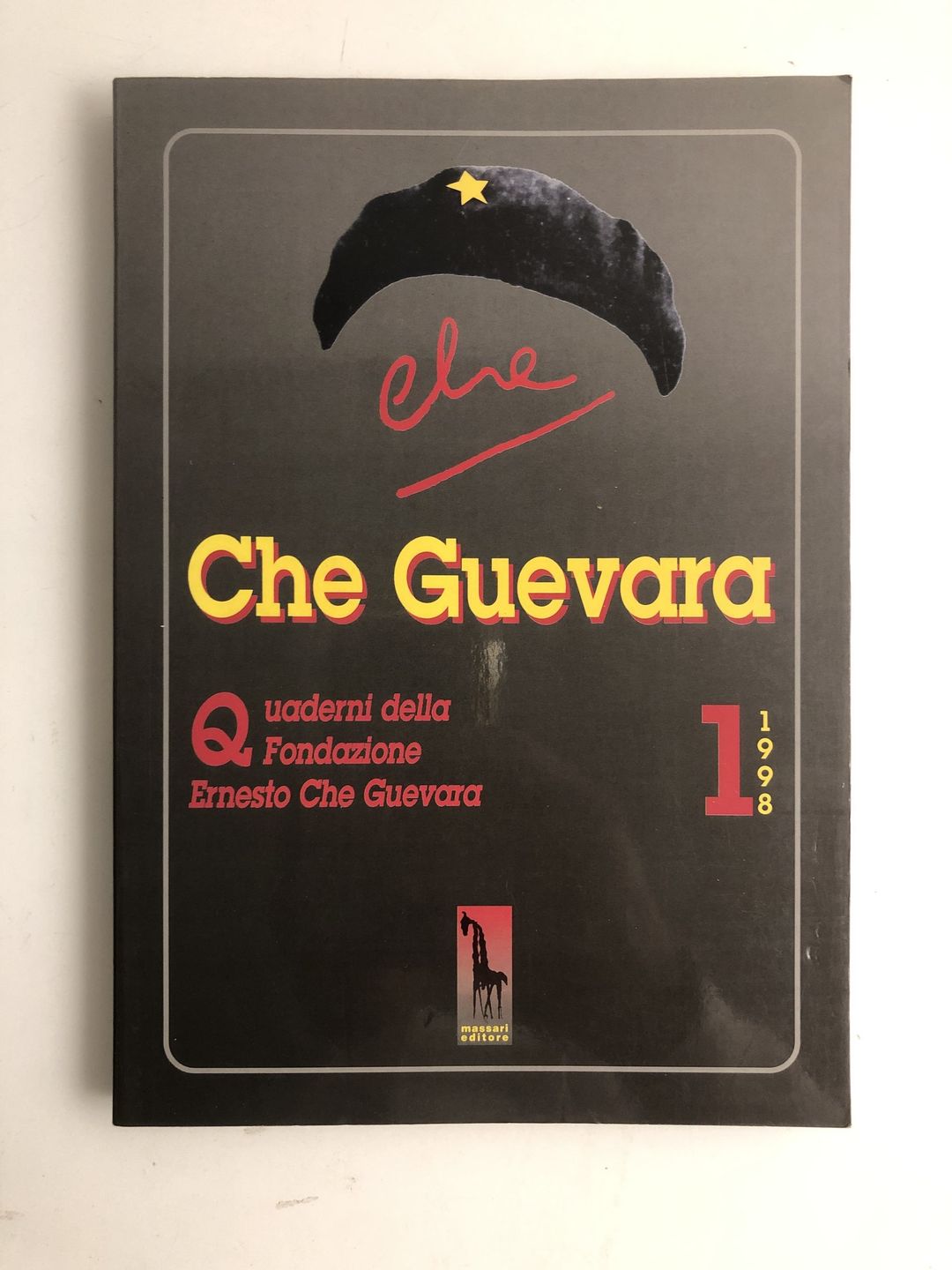 Che Guevara. Quaderni della Fondazione «Ernesto Che Guevara» (Vol. 1)