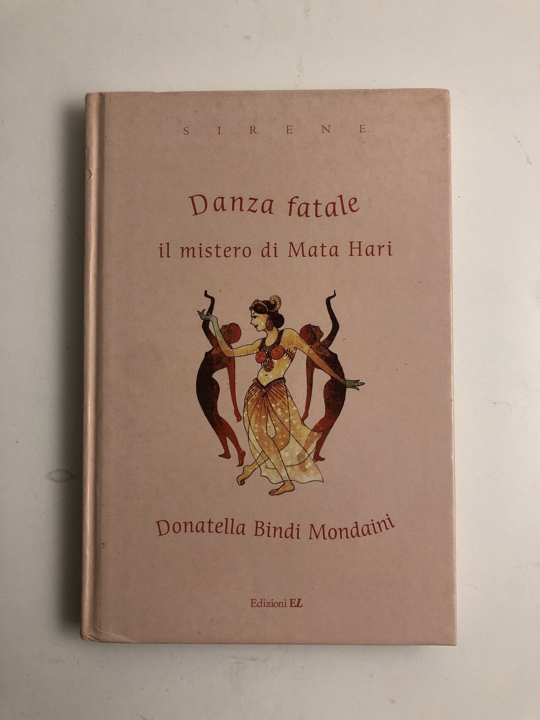 Danza Fatale Il Mistero Di Mata Hari - Donatella Bindi Mondaini
